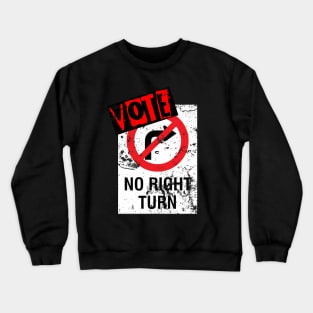 VOTE - No Right Turn! Crewneck Sweatshirt